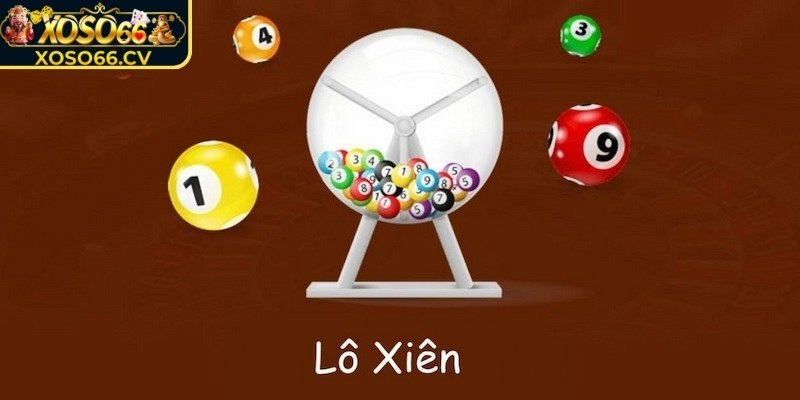 Tìm hiểu chi tiết về lô xiên XOSO66